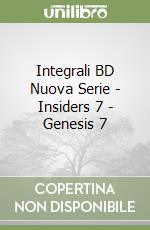 Integrali BD Nuova Serie - Insiders 7 - Genesis 7 libro