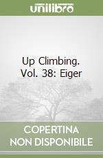 Up Climbing. Vol. 38: Eiger