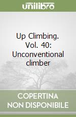 Up Climbing. Vol. 40: Unconventional climber libro