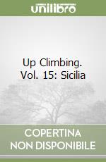 Up Climbing. Vol. 15: Sicilia