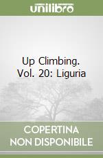 Up Climbing. Vol. 20: Liguria libro