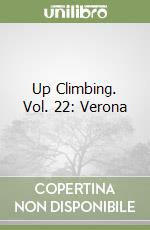 Up Climbing. Vol. 22: Verona