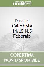 Dossier Catechista 14/15 N.5 Febbraio