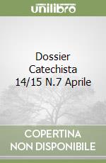 Dossier Catechista 14/15 N.7 Aprile