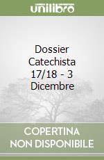 Dossier Catechista 17/18 - 3 Dicembre