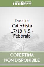 Dossier Catechista 17/18 N.5 - Febbraio