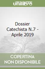 Dossier Catechista N.7 - Aprile 2019