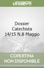 Dossier Catechista 14/15 N.8 Maggio
