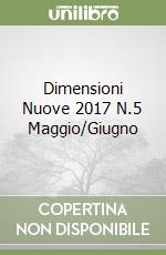 Dimensioni Nuove 2017 N.5 Maggio/Giugno libro