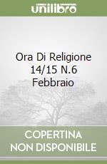 Ora Di Religione 14/15 N.6 Febbraio libro