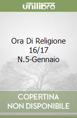 Ora Di Religione 16/17 N.5-Gennaio libro