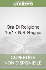 Ora Di Religione 16/17 N.9 Maggio libro