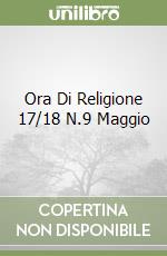 Ora Di Religione 17/18 N.9 Maggio libro