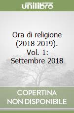 Ora di religione (2018-2019). Vol. 1: Settembre 2018 libro