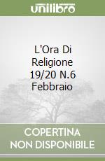 L'Ora Di Religione 19/20 N.6 Febbraio libro