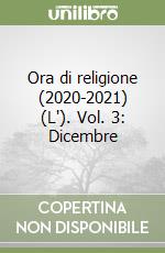 Ora di religione (2020-2021) (L'). Vol. 3: Dicembre libro