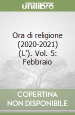 Ora di religione (2020-2021) (L'). Vol. 5: Febbraio libro