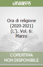 Ora di religione (2020-2021) (L'). Vol. 6: Marzo libro