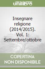 Insegnare religione (2014/2015). Vol. 1: Settembre/ottobre libro