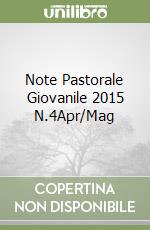 Note Pastorale Giovanile 2015 N.4Apr/Mag