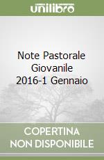 Note Pastorale Giovanile 2016-1 Gennaio