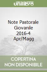 Note Pastorale Giovanile 2016-4 Apr/Magg