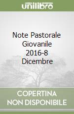 Note Pastorale Giovanile 2016-8 Dicembre libro