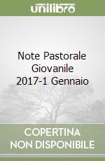 Note Pastorale Giovanile 2017-1 Gennaio
