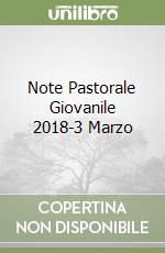 Note Pastorale Giovanile 2018-3 Marzo