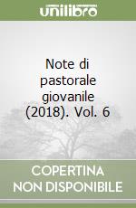 Note di pastorale giovanile (2018). Vol. 6 libro