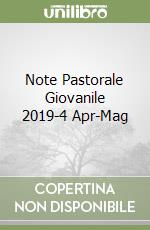 Note Pastorale Giovanile 2019-4 Apr-Mag libro