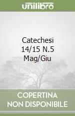 Catechesi 14/15 N.5 Mag/Giu