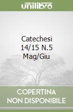 Catechesi 14/15 N.5 Mag/Giu libro