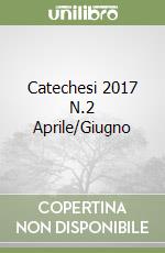 Catechesi 2017 N.2 Aprile/Giugno libro