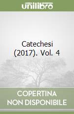 Catechesi (2017). Vol. 4