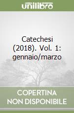 Catechesi (2018). Vol. 1: gennaio/marzo