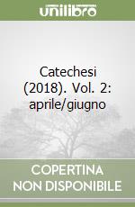 Catechesi (2018). Vol. 2: aprile/giugno libro