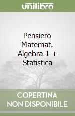 Pensiero Matemat. Algebra 1 + Statistica