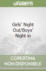 Girls' Night Out/Boys' Night in libro usato