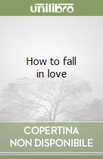 How to fall in love libro