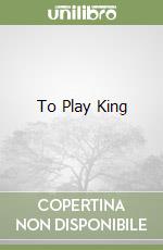 To Play King