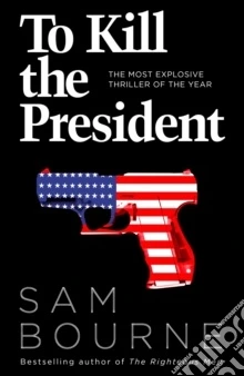 To Kill The President