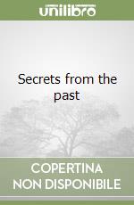 Secrets from the past libro