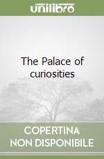 The Palace of curiosities libro