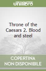 Throne of the Caesars 2. Blood and steel libro