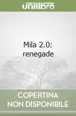 Mila 2.0: renegade libro