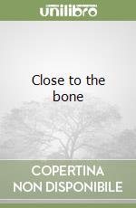 Close to the bone libro