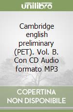 Cambridge english preliminary (PET). Vol. B. Con CD Audio formato MP3 libro