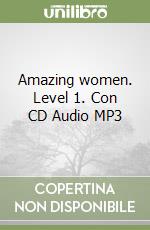 Amazing women. Level 1. Con CD Audio MP3 libro