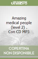 Amazing medical people (level 2) . Con CD MP3 libro